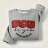 Sweat Fou de You personnalisé